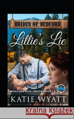 Lillie's Lie: Montana Mail order Brides Katie Wyatt 9781718091375 Independently Published - książka