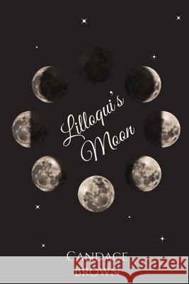 Lilloqui's Moon Candace Brown 9781735176604 B Radiant LLC - książka