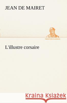L'illustre corsaire Jean De Mairet 9783849127473 Tredition Classics - książka