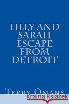 Lilly And Sarah Escape From Detroit Omans, Terry 9781545492222 Createspace Independent Publishing Platform - książka