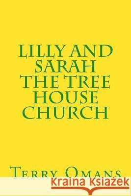 Lilly And Sarah The Tree House Church Terry Omans 9781533544391 Createspace Independent Publishing Platform - książka