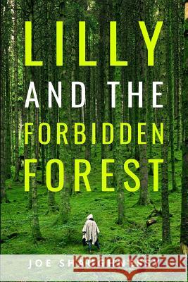 Lilly and the Forbidden Forest Joe Shaughnessy 9781090401922 Independently Published - książka