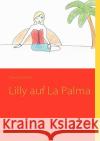 Lilly auf La Palma Theresa Vollmer 9783837014921 Books on Demand