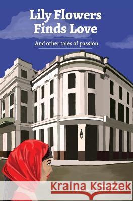 Lilly Flowers Finds Love: And Other Tales of Passion: And Chaim Freiberg Saylor Pascoe 9781940300696 St. Petersburg Press - książka