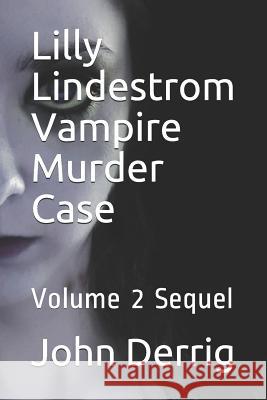 Lilly Lindestrom Vampire Murder Case: Volume 2 Sequel John F. Derrig 9781792756832 Independently Published - książka