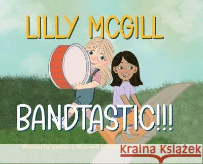 Lilly McGill - Bandtastic!!! Jordan T Maxwell Mari Taan  9798987004302 Jtm Enterprises - książka