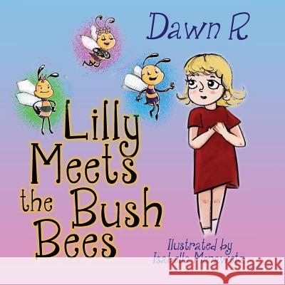 Lilly Meets the Bush Bees MS Dawn R 9781484174456 Createspace - książka