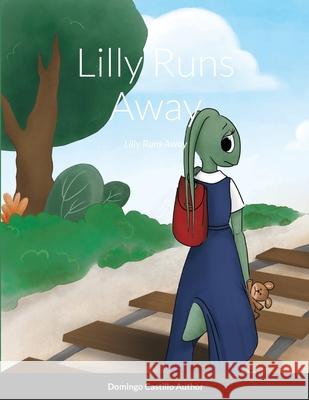 Lilly Runs Away Domingos Castillo Ilana McCauslin 9781716499562 Lulu.com - książka