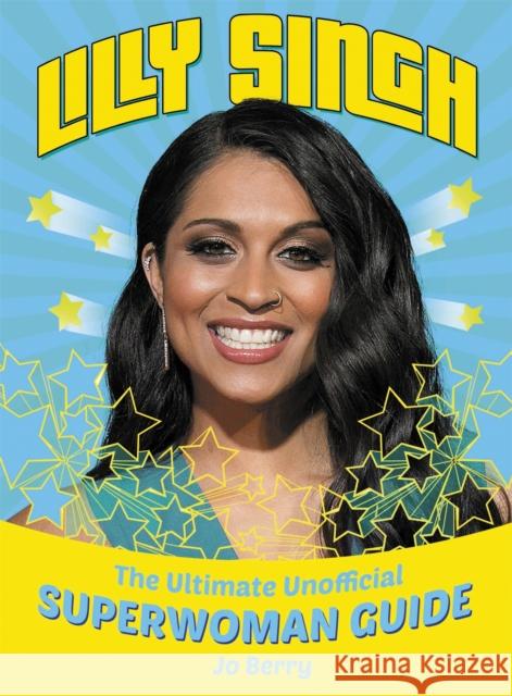 Lilly Singh: The Unofficial Superwoman Guide Jo Berry 9781409168607 Trapeze - książka