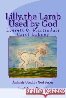 Lilly, the Lamb Used by God: Animals Used By God Martindale, Everett O. 9781494269470 Createspace - książka