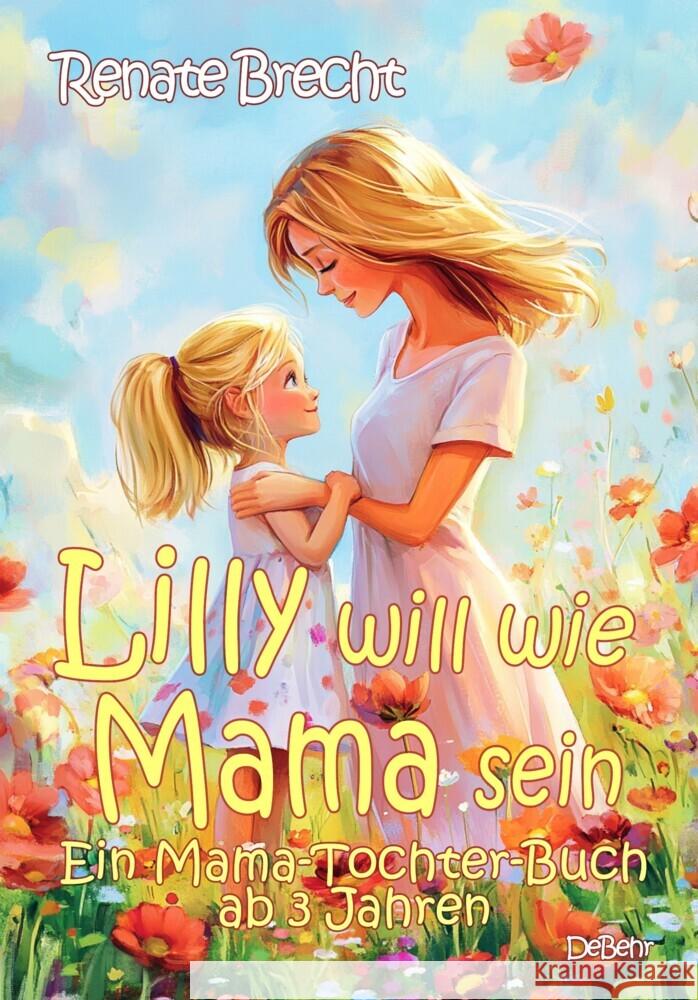 Lilly will wie Mama sein - Ein Mama-Tochter-Buch ab 3 Jahren Brecht, Renate 9783987273247 DeBehr - książka