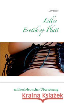 Lillys Erotik op Platt: mit hochdeutscher Übersetzung Lilly Block 9783732282128 Books on Demand - książka