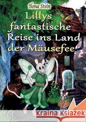 Lillys fantastische Reise ins Land der Mäusefee Ilona Stein, Kelebek Verlag 9783947083589 Kelebek - książka