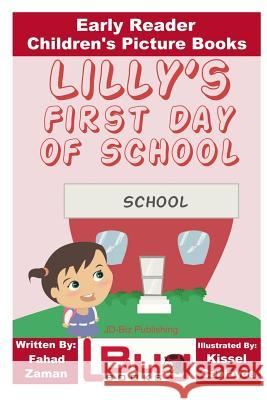 Lilly's First Day of School - Early Reader - Children's Picture Books Fahad Zaman John Davidson Kissel Cablayda 9781534640450 Createspace Independent Publishing Platform - książka