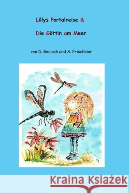 Lillys Portalreise & Die Göttin am Meer Frischbier, Andrea, Gerlach, Doris 9798265883247 Independently Published - książka