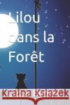 Lilou dans la Forêt Benett, Lizzie 9798824343724 Independently Published