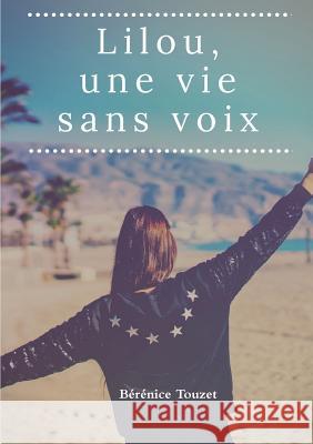 Lilou. Une vie sans voix. Bérénice Touzet 9780244936891 Lulu.com - książka