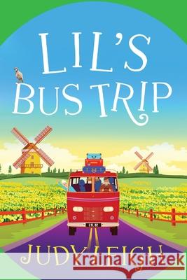 Lil's Bus Trip: An uplifting, feel-good read from USA Today bestseller Judy Leigh Judy Leigh 9781801623223 Boldwood Books Ltd - książka