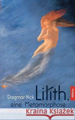 Lilíth, eine Metamorphose Nick, Dagmar 9783869061672 Allitera Verlag - książka