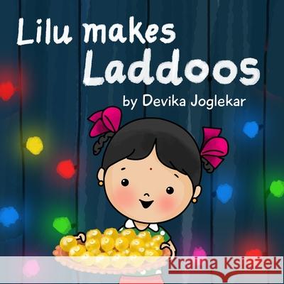 Lilu makes Laddoos Joglekar, Devika 9781981256242 Createspace Independent Publishing Platform - książka
