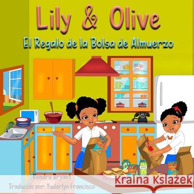 Lily & Olive: El Regalo de la Bolsa de Almuerzo Kendra Bryant 9781987760279 Createspace Independent Publishing Platform - książka