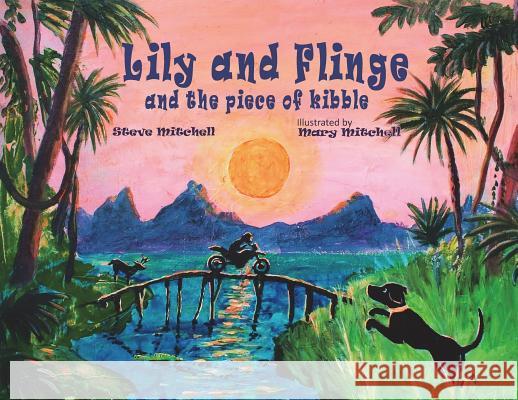 Lily and Flinge and the Piece of Kibble Steve Mitchell Mary Mitchell 9781999473006 Not Avail - książka