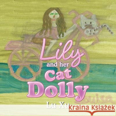 Lily and Her Cat Dolly Lu Xu 9781543762242 Partridge Publishing Singapore - książka