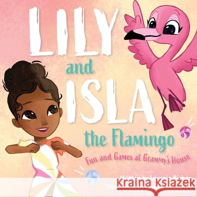 Lily and Isla the Flamingo: Fun and Games at Grammy's House Levenia Bishop, Jayden Ellsworth 9781645383932 Orange Hat Publishing - książka