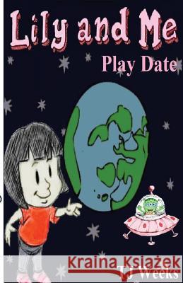 Lily and Me: Play Date Tj Weeks 9781492831419 Createspace - książka