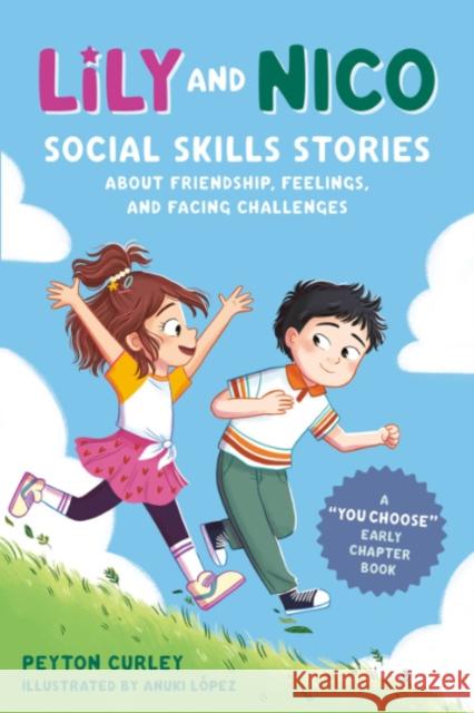 Lily and Nico: Social Skills Stories About Friendship, Feelings, and Facing Challenges Peyton (Peyton Curley) Curley 9780593886502 Random House USA Inc - książka