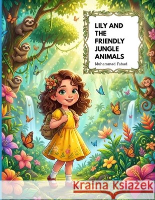 Lily and the Friendly Jungle Animals: A Bedtime Adventure for Toddlers and Preschoolers Fahad, Muhammad 9798184007977 Independently Published - książka