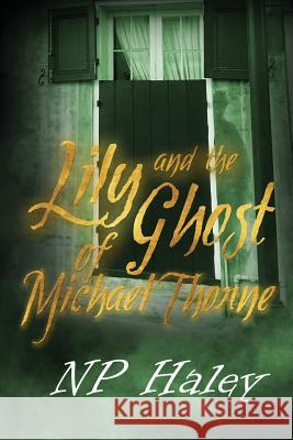 Lily and the Ghost of Michael Thorne Nikki Pruiett-Haley 9780692063798 Nikki Haley - książka