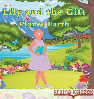 Lily and the Gift Planet Earth Colette Ramazani 9780228850601 Tellwell Talent - książka