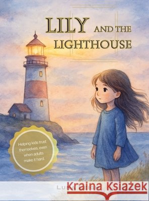 Lily and the Lighthouse Leigh, Luna 9798234143464 Thoughtful to the T LLC - książka