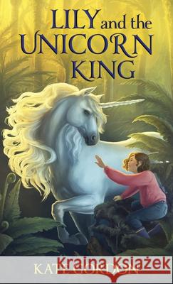 Lily and the Unicorn King Kate Gordon   9780473489205 Relish Books - książka