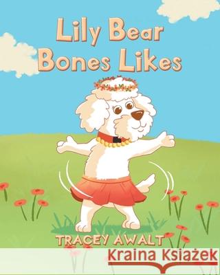 Lily Bear Bones Likes Tracey Awalt 9781645319030 Newman Springs Publishing, Inc. - książka