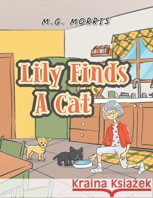 Lily Finds a Cat M G Morris 9781669806196 Xlibris Us - książka