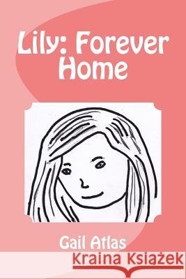 Lily: Forever Home Gail Atlas 9781977838162 Createspace Independent Publishing Platform - książka