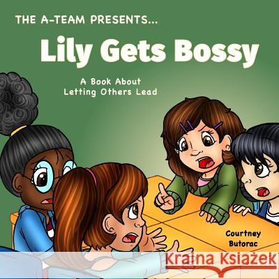 Lily Gets Bossy: A Book About Letting Others Lead Allen, Charity 9781546971801 Createspace Independent Publishing Platform - książka