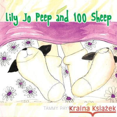 Lily Jo Peep and 100 Sheep Tammy Payne 9781491840917 Authorhouse - książka