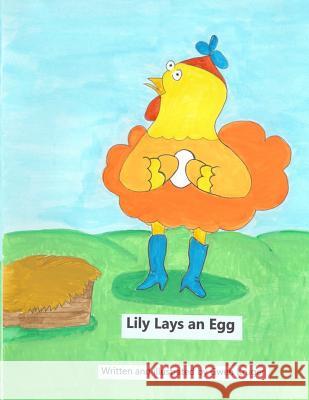 Lily Lays An Egg Gwen Kruger 9781724454119 Createspace Independent Publishing Platform - książka
