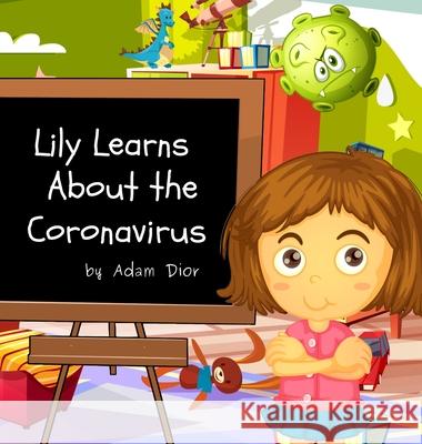 Lily Learns About the Coronavirus Adam Dior 9781953274151 22 Lions - książka