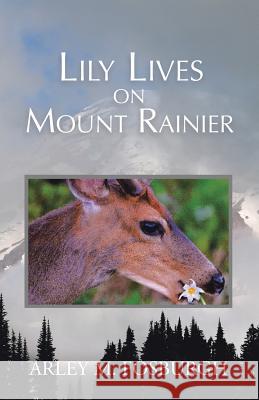 Lily Lives on Mount Rainier Arley M Fosburgh 9781532067877 iUniverse - książka