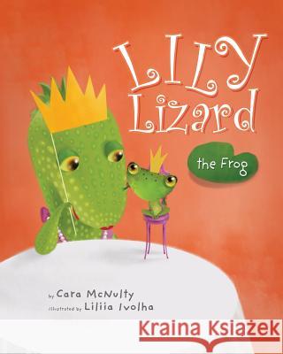 Lily Lizard the Frog Cara McNulty 9781775221104 Monkey Bar Books Inc. - książka