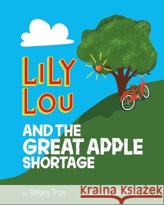 Lily Lou and The Great Apple Shortage Tiffany Tran Kai Hodge 9781955971003 Food Is Love LLC - książka