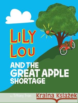 Lily Lou and The Great Apple Shortage Tiffany Tran Kai Hodge 9781955971010 Food Is Love LLC - książka
