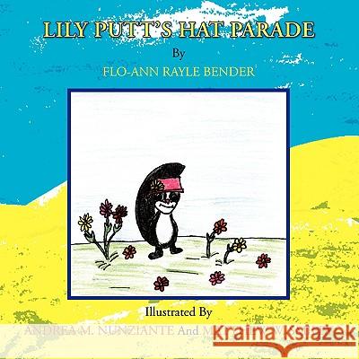 Lily Putt's Hat Parade Flo-Ann Rayle Bender 9781436358897 Xlibris Corporation - książka