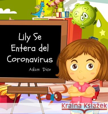Lily Se Entera del Coronavirus Adam Dior 9781953274175 22 Lions Bookstore - książka