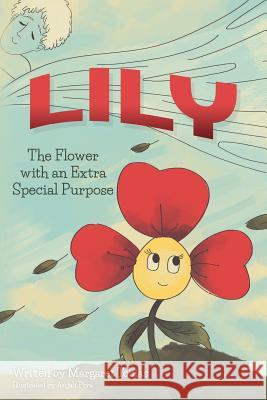 Lily: The Flower with an Extra Special Purpose Margaret Tobias 9781543095197 Createspace Independent Publishing Platform - książka