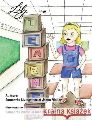 Lily the Learner - French: The book was written by FIRST Team 1676, The Pascack Pi-oneers to inspire children to love science, technology, engine Jenna Malley, Samantha Livingstone 9781537357089 Createspace Independent Publishing Platform - książka